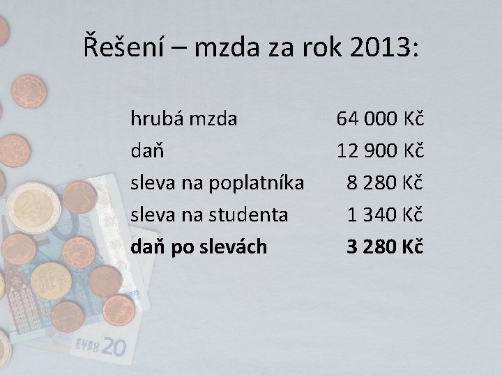 Řešení – mzda za rok 2013: hrubá mzda daň sleva na poplatníka sleva na