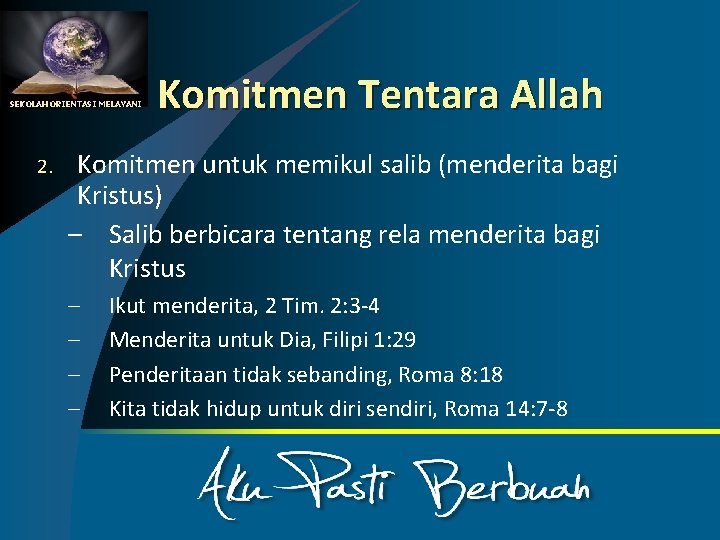 SEKOLAH ORIENTASI MELAYANI 2. Komitmen Tentara Allah Komitmen untuk memikul salib (menderita bagi Kristus)