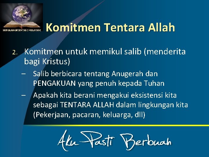 SEKOLAH ORIENTASI MELAYANI 2. Komitmen Tentara Allah Komitmen untuk memikul salib (menderita bagi Kristus)