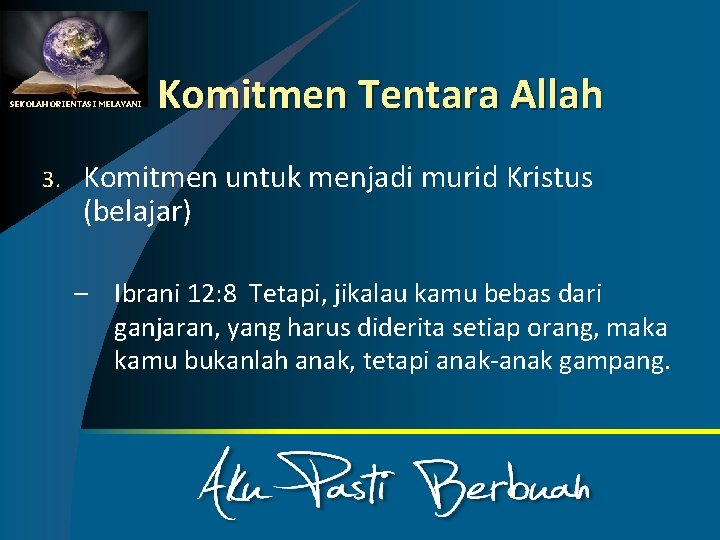SEKOLAH ORIENTASI MELAYANI 3. Komitmen Tentara Allah Komitmen untuk menjadi murid Kristus (belajar) –