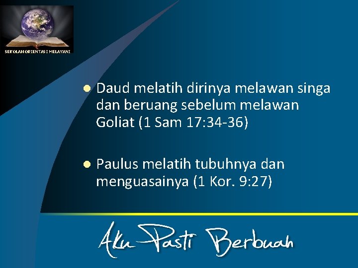 SEKOLAH ORIENTASI MELAYANI l Daud melatih dirinya melawan singa dan beruang sebelum melawan Goliat