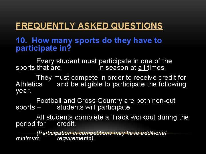 FREQUENTLY ASKED QUESTIONS 10. How many sports do they have to participate in? Every