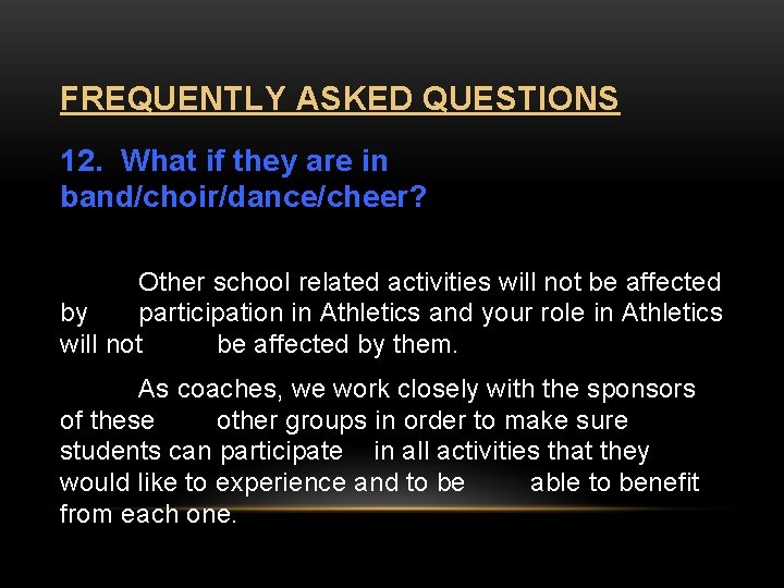 FREQUENTLY ASKED QUESTIONS 12. What if they are in band/choir/dance/cheer? Other school related activities