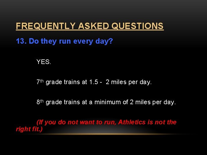 FREQUENTLY ASKED QUESTIONS 13. Do they run every day? YES. 7 th grade trains