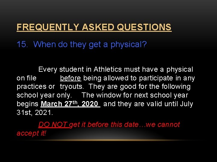 FREQUENTLY ASKED QUESTIONS 15. When do they get a physical? Every student in Athletics