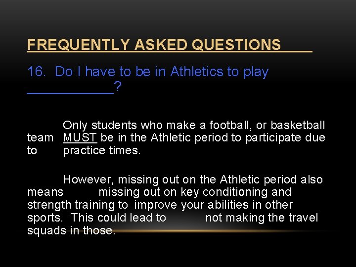 FREQUENTLY ASKED QUESTIONS 16. Do I have to be in Athletics to play ______?