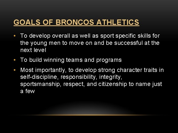 GOALS OF BRONCOS ATHLETICS • To develop overall as well as sport specific skills