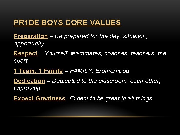 PR 1 DE BOYS CORE VALUES Preparation – Be prepared for the day, situation,