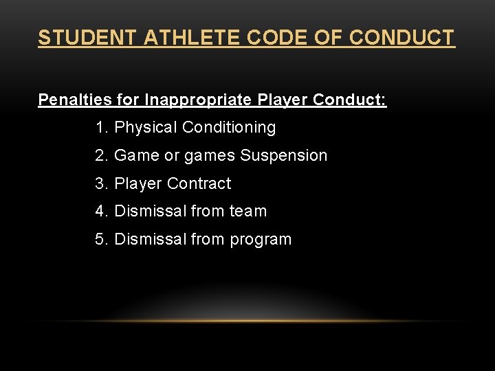 STUDENT ATHLETE CODE OF CONDUCT Penalties for Inappropriate Player Conduct: 1. Physical Conditioning 2.