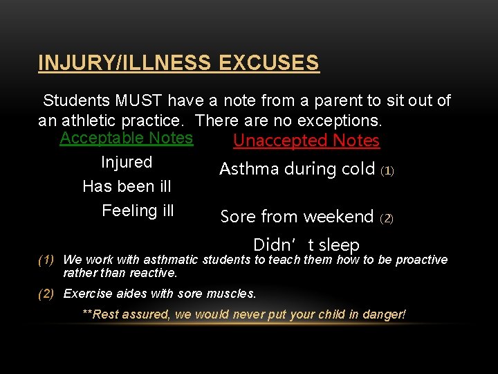 INJURY/ILLNESS EXCUSES Students MUST have a note from a parent to sit out of