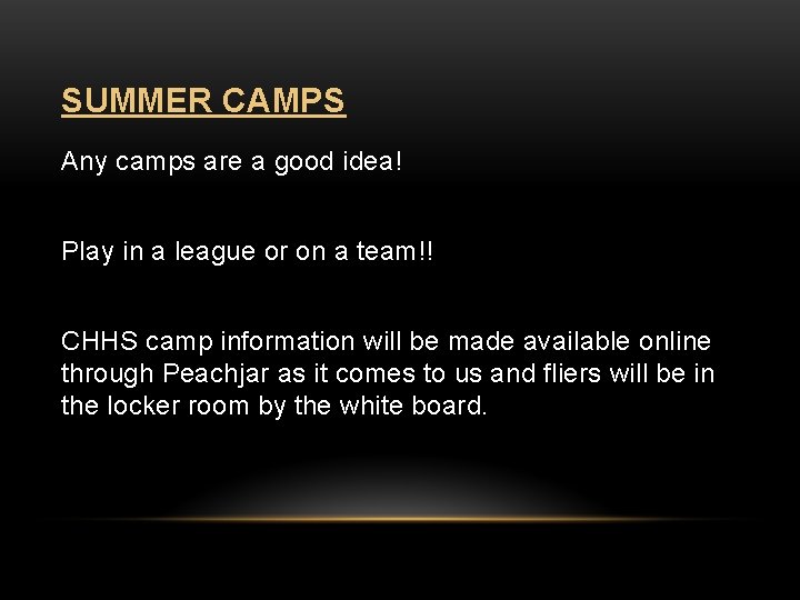 SUMMER CAMPS Any camps are a good idea! Play in a league or on