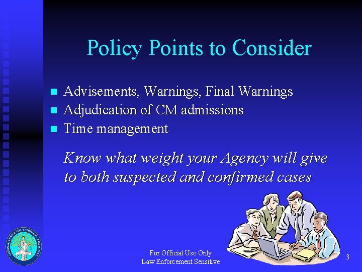 Policy Points to Consider n n n Advisements, Warnings, Final Warnings Adjudication of CM