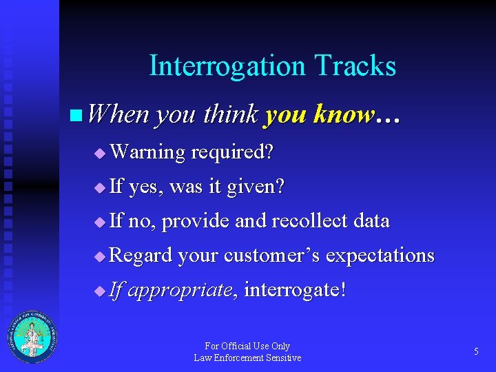Interrogation Tracks n When you think you know… u Warning required? u If yes,