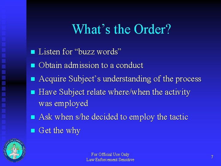 What’s the Order? n Listen for “buzz words” n Obtain admission to a conduct