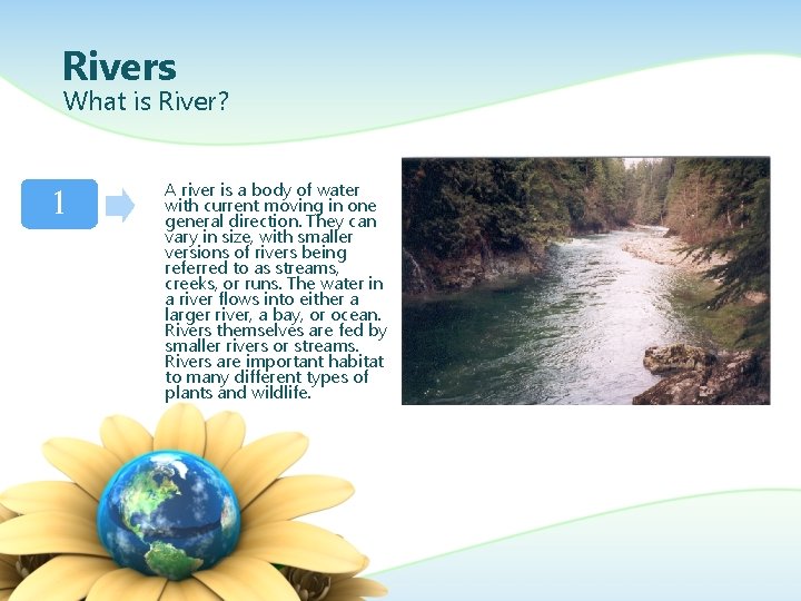 Rivers What is River? 1 A river is a body of water with current