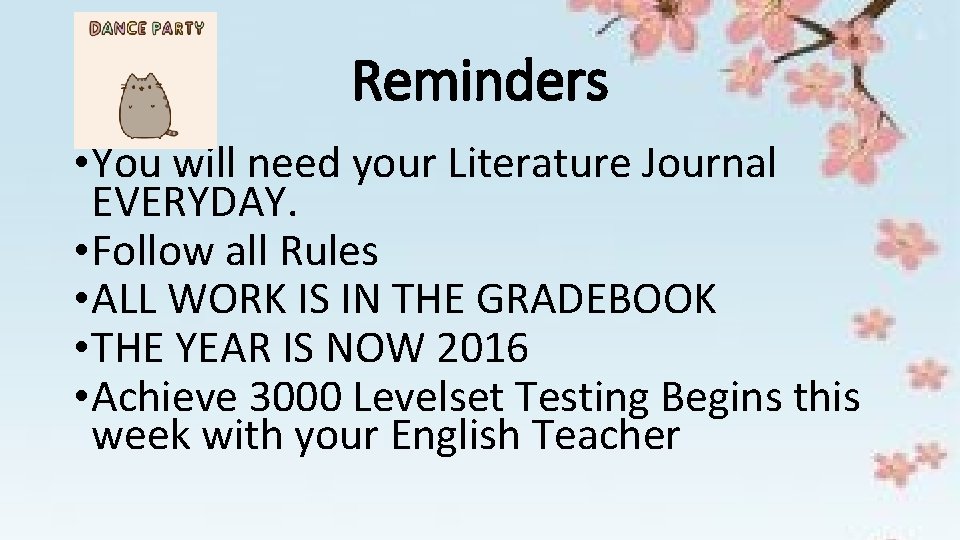 Reminders • You will need your Literature Journal EVERYDAY. • Follow all Rules •