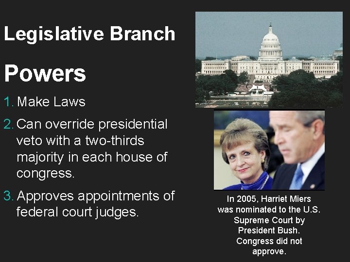 Legislative Branch Powers 1. Make Laws 2. Can override presidential veto with a two-thirds