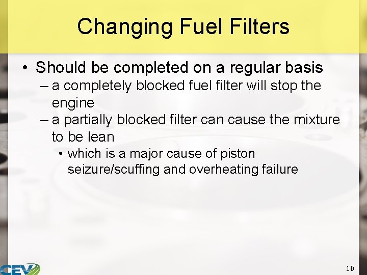 Changing Fuel Filters • Should be completed on a regular basis – a completely