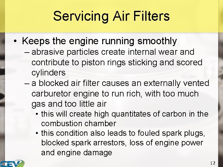 Servicing Air Filters • Keeps the engine running smoothly – abrasive particles create internal
