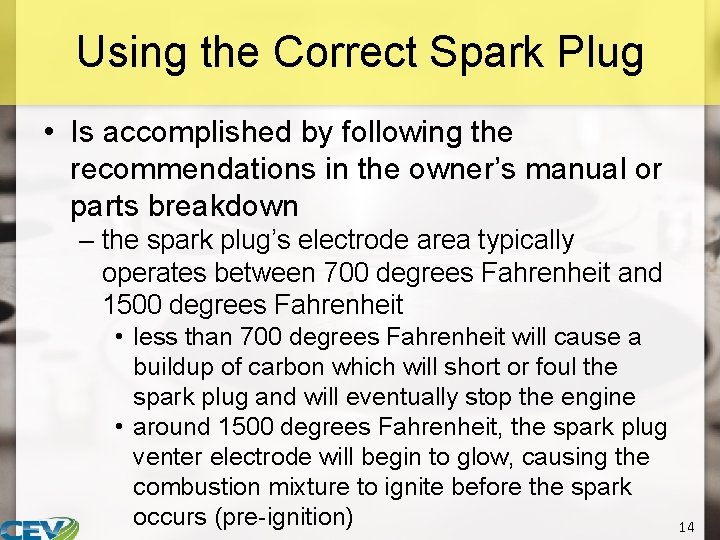Using the Correct Spark Plug • Is accomplished by following the recommendations in the