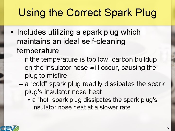 Using the Correct Spark Plug • Includes utilizing a spark plug which maintains an