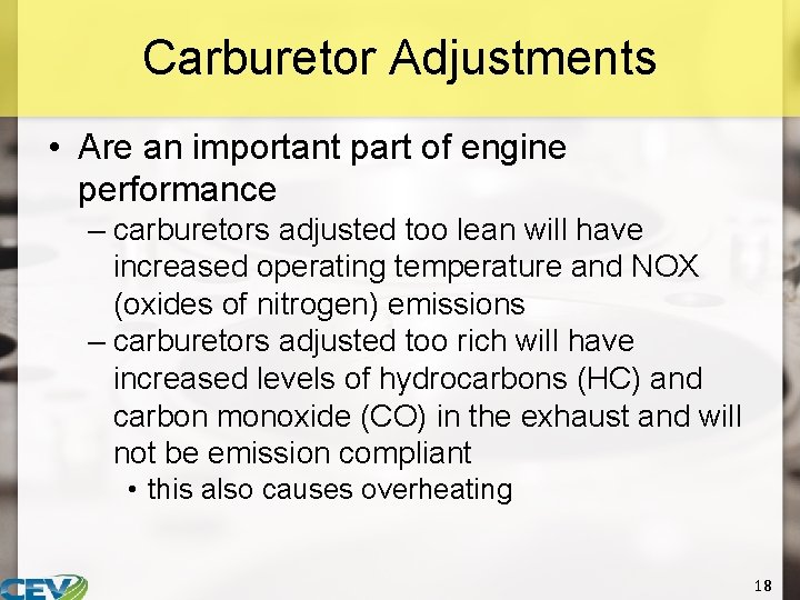 Carburetor Adjustments • Are an important part of engine performance – carburetors adjusted too