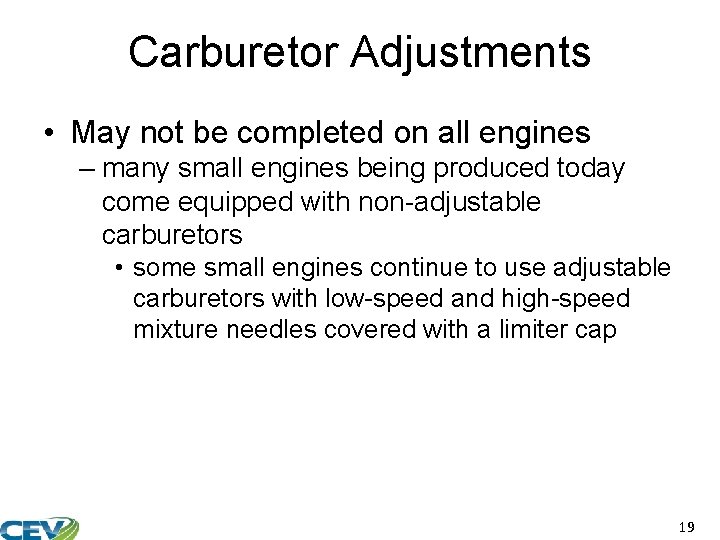 Carburetor Adjustments • May not be completed on all engines – many small engines