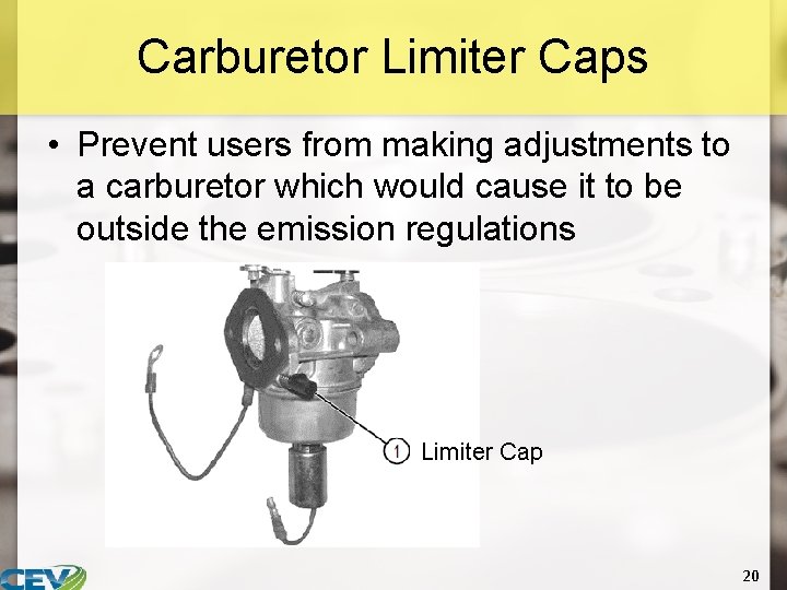 Carburetor Limiter Caps • Prevent users from making adjustments to a carburetor which would