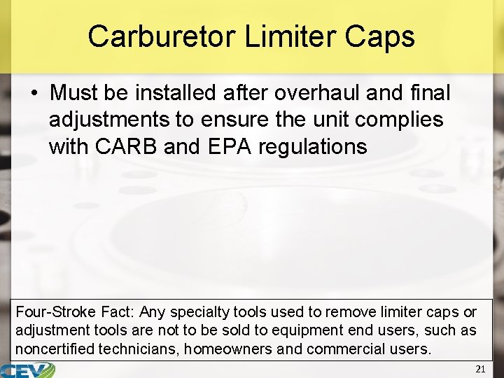 Carburetor Limiter Caps • Must be installed after overhaul and final adjustments to ensure