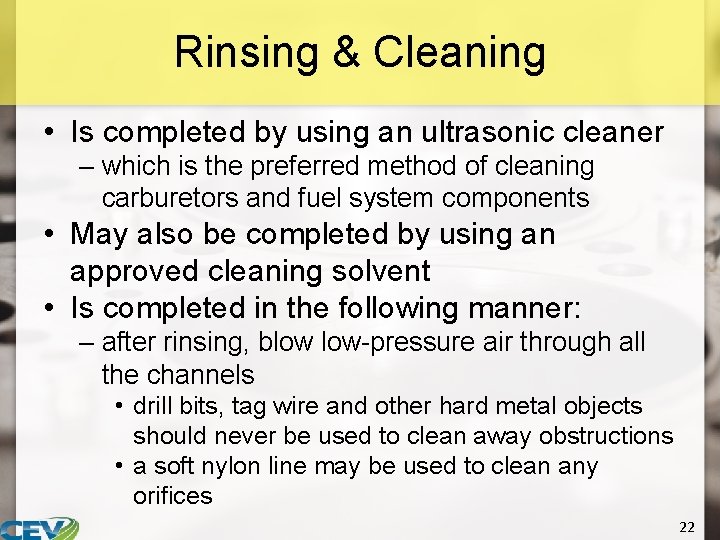 Rinsing & Cleaning • Is completed by using an ultrasonic cleaner – which is