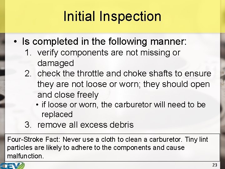 Initial Inspection • Is completed in the following manner: 1. verify components are not