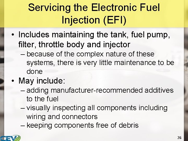 Servicing the Electronic Fuel Injection (EFI) • Includes maintaining the tank, fuel pump, filter,