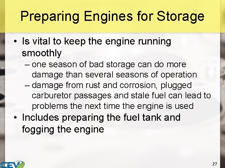 Preparing Engines for Storage • Is vital to keep the engine running smoothly –