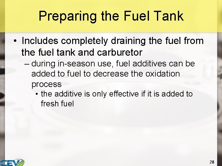 Preparing the Fuel Tank • Includes completely draining the fuel from the fuel tank