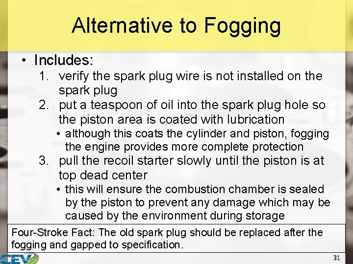 Alternative to Fogging • Includes: 1. verify the spark plug wire is not installed