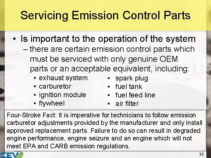 Servicing Emission Control Parts • Is important to the operation of the system –