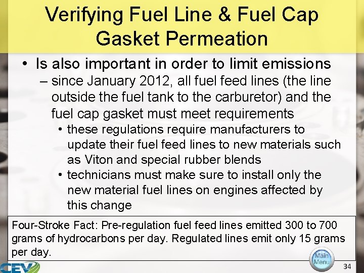 Verifying Fuel Line & Fuel Cap Gasket Permeation • Is also important in order