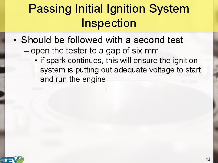 Passing Initial Ignition System Inspection • Should be followed with a second test –