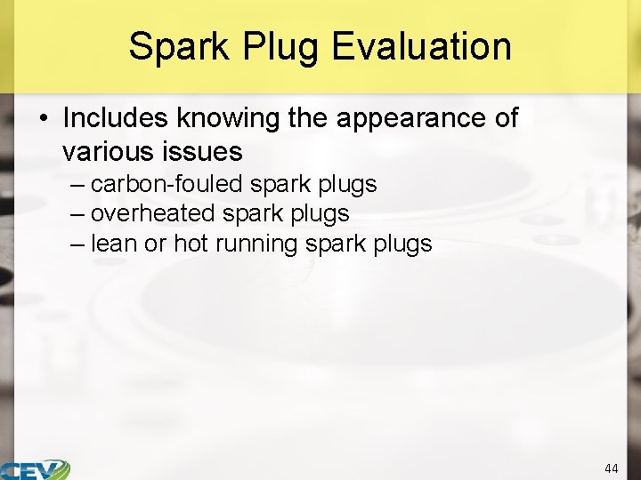 Spark Plug Evaluation • Includes knowing the appearance of various issues – carbon-fouled spark