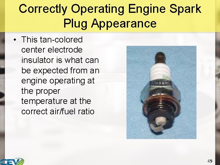 Correctly Operating Engine Spark Plug Appearance • This tan-colored center electrode insulator is what