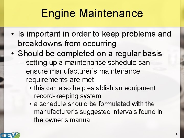 Engine Maintenance • Is important in order to keep problems and breakdowns from occurring