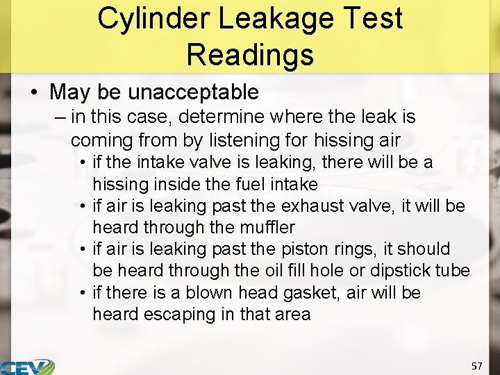 Cylinder Leakage Test Readings • May be unacceptable – in this case, determine where