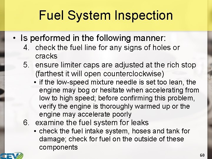 Fuel System Inspection • Is performed in the following manner: 4. check the fuel