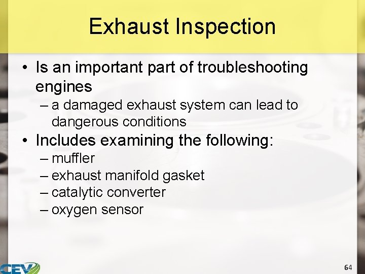Exhaust Inspection • Is an important part of troubleshooting engines – a damaged exhaust