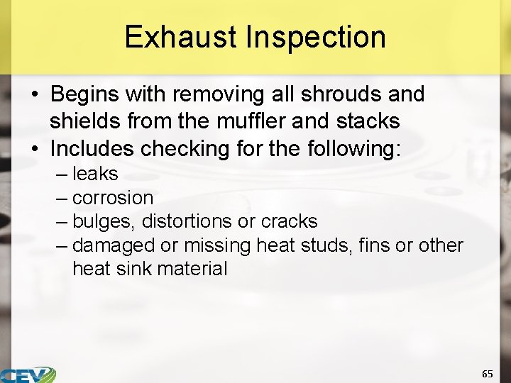 Exhaust Inspection • Begins with removing all shrouds and shields from the muffler and