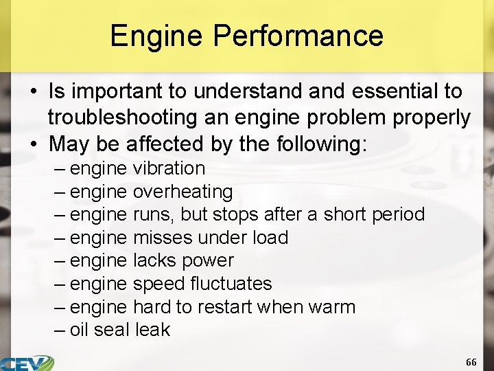 Engine Performance • Is important to understand essential to troubleshooting an engine problem properly