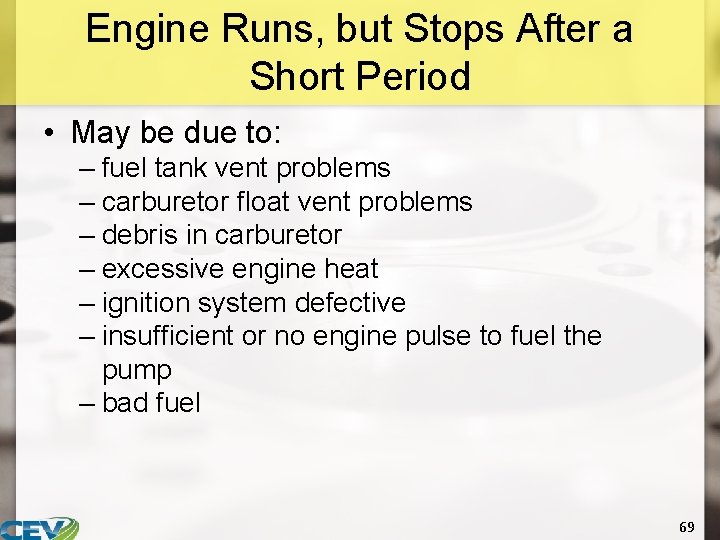 Engine Runs, but Stops After a Short Period • May be due to: –