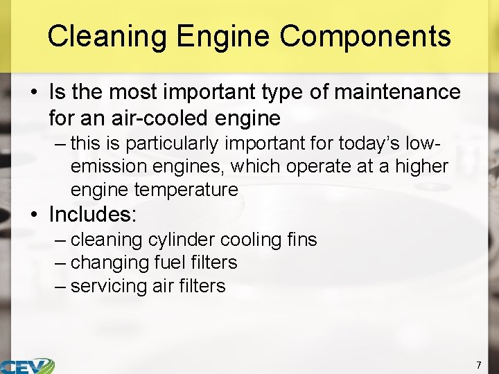 Cleaning Engine Components • Is the most important type of maintenance for an air-cooled