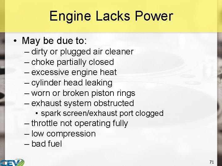 Engine Lacks Power • May be due to: – dirty or plugged air cleaner