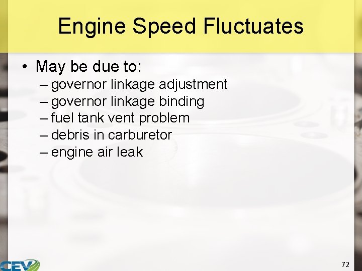 Engine Speed Fluctuates • May be due to: – governor linkage adjustment – governor